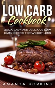 Baixar Low Carb Cookbook: Quick, Easy, and Delicious Low Carb Recipes for Weight Loss (English Edition) pdf, epub, eBook