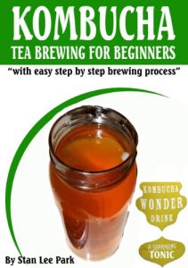 Baixar Kombucha Tea Brewing For Beginners: Quick and Easy Kombucha Recipe to get you started (English Edition) pdf, epub, eBook