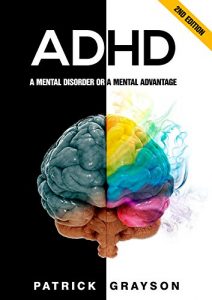 Baixar ADHD: A Mental Disorder or A Mental Advantage (2nd Edition) (ADHD Children, ADHD Adults, ADHD Parenting, ADD, Hyperactivity, Cognitive Behavioral Therapy, Mental Disorders) (English Edition) pdf, epub, eBook