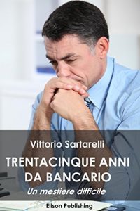 Baixar 35 anni da bancario: Un mestiere difficile pdf, epub, eBook