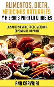 Baixar Alimentos, Dieta, Medicina Alternativa y Hierbas para la Diabetes: La Salud siempre puede mejorar si pones de tu parte (Spanish Edition) pdf, epub, eBook