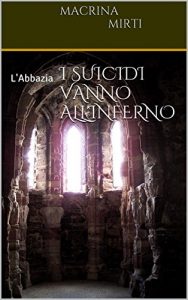 Baixar I SUICIDI VANNO ALL’INFERNO: L’Abbazia (Italian Edition) pdf, epub, eBook