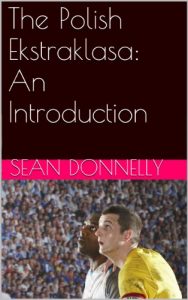 Baixar The Polish Ekstraklasa: An Introduction (English Edition) pdf, epub, eBook