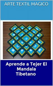 Baixar Aprende a Tejer El Mandala Tibetano: Hazlo Tu Misma en un solo dia, fotos paso a paso facil de seguir (Spanish Edition) pdf, epub, eBook
