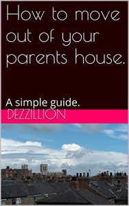 Baixar How to move out of your parents house.: A simple guide. (English Edition) pdf, epub, eBook