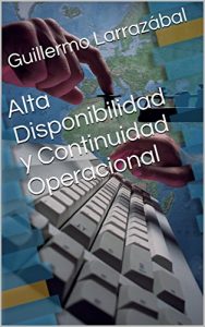 Baixar Alta Disponibilidad y Continuidad Operacional: Mantenga sus negocios en la nube 24×7 sin puntos de falla (Spanish Edition) pdf, epub, eBook