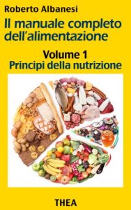 Baixar Principi della nutrizione (Il manuale completo dell’alimentazione Vol. 1) (Italian Edition) pdf, epub, eBook