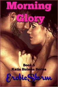 Baixar Morning Glory (Erotic Storm Collection): Bad Boy, Master, Domination, Submission, BDSM, Coming of Age, Older Man Younger Woman, Billionaire Heiress, Submission … Holmes Series Book 5) (English Edition) pdf, epub, eBook