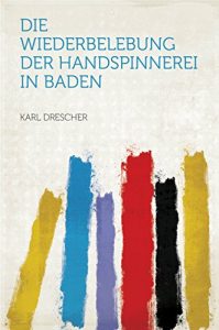 Baixar Die Wiederbelebung Der Handspinnerei in Baden pdf, epub, eBook