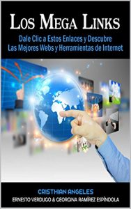 Baixar Los Mega Links: Dale Clic a Estos Enlaces y Descubre Las Mejores Webs y Herramientas de Internet (Spanish Edition) pdf, epub, eBook