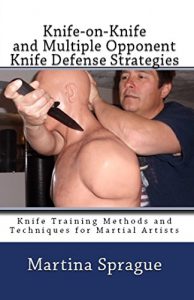 Baixar Knife-on-Knife and Multiple Opponent Knife Defense Strategies (Knife Training Methods and Techniques for Martial Artists Book 8) (English Edition) pdf, epub, eBook