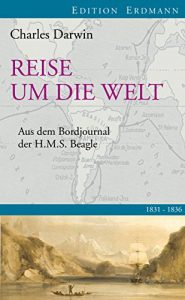 Baixar Reise um die Welt: Aus dem Bordbuch der H.M.S. Beagle 1831-1836 (Edition Erdmann) (German Edition) pdf, epub, eBook