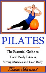 Baixar Pilates for Beginners: The Essential Guide to Total Body Fitness, Strong Muscles and Lean Body (Pilates, Pilates Exercises, Pilates in Motion, Pilates … Kindle, Pilates for Free) (English Edition) pdf, epub, eBook