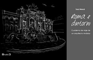 Baixar Roma e dintorni: Cuaderno de viaje de un arquitecto andaluz (Spanish Edition) pdf, epub, eBook