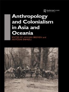 Baixar Anthropology and Colonialism in Asia: Comparative and Historical Colonialism (Anthropology of Asia) pdf, epub, eBook