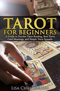 Baixar Tarot for Beginners: A Guide to Psychic Tarot Reading, Real Tarot Card Meanings,and Simple Tarot Spreads (English Edition) pdf, epub, eBook