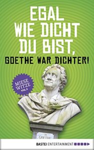 Baixar Egal wie dicht du bist, Goethe war Dichter!: Miese Witze Vol. 3 (German Edition) pdf, epub, eBook