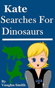 Baixar Kate Searches For Dinosaurs (English Edition) pdf, epub, eBook