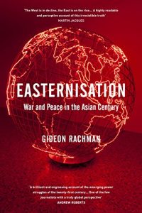 Baixar Easternisation: War and Peace in the Asian Century (Everyman’s Library Classics) pdf, epub, eBook