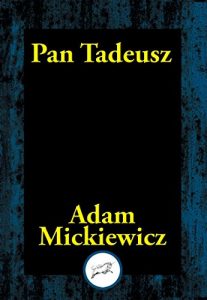 Baixar Pan Tadeusz: or The Last Foray in Lithuania pdf, epub, eBook