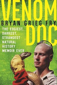 Baixar Venom Doc: The Edgiest, Darkest, Strangest Natural History Memoir Ever pdf, epub, eBook