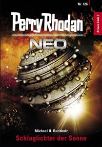 Baixar Perry Rhodan Neo 126: Schlaglichter der Sonne: Staffel: Arkons Ende 6 von 10 (German Edition) pdf, epub, eBook