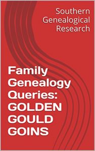 Baixar Family Genealogy Queries: GOLDEN GOULD GOINS (English Edition) pdf, epub, eBook