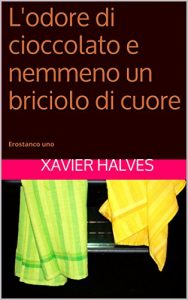 Baixar L’odore di cioccolato e nemmeno un briciolo di cuore: Erostanco uno (Italian Edition) pdf, epub, eBook