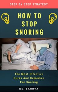 Baixar HOW TO STOP SNORING: Step by step Strategy – Wake Up Feeling Terrific – Stop Snoring Today! (English Edition) pdf, epub, eBook