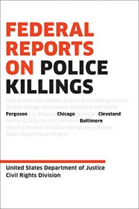 Baixar Federal Reports on Police Killings: Ferguson, Cleveland, Baltimore, and Chicago pdf, epub, eBook