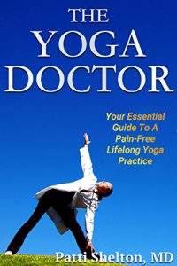 Baixar The Yoga Doctor: Your Essential Guide to a Pain-Free Lifelong Yoga Practice (English Edition) pdf, epub, eBook
