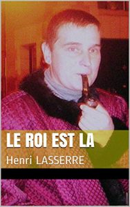 Baixar LE ROI EST LA: Henri LASSERRE (French Edition) pdf, epub, eBook