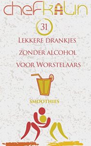 Baixar 31 Lekkere drankjes zonder alcohol voor worstelaars (Dutch Edition) pdf, epub, eBook