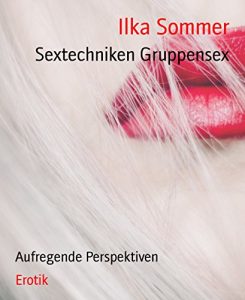 Baixar Sextechniken Gruppensex: Aufregende Perspektiven (German Edition) pdf, epub, eBook