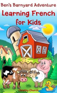 Baixar Ben’s Barnyard Adventure: Learning French for Kids, Farm Animals (Bilingual English-French Picture Book) (Learning a Second Language for Kids) (English Edition) pdf, epub, eBook