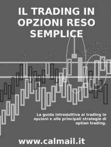 Baixar IL TRADING IN OPZIONI RESO SEMPLICE – La guida introduttiva al trading in opzioni e alle principali strategie di option trading. (Italian Edition) pdf, epub, eBook