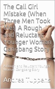 Baixar The Call Girl Mistake (When Three Men Took Me!) A Rough and Reluctant Younger Woman Gangbang Story: A Rough and Reluctant Younger Woman Gangbang Story (English Edition) pdf, epub, eBook