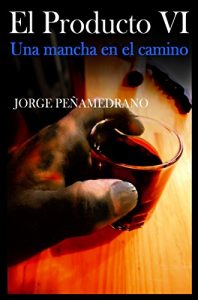 Baixar El Producto VI: Una Mancha en el Camino (Spanish Edition) pdf, epub, eBook