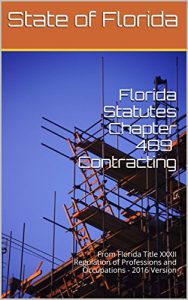 Baixar Florida Statutes Chapter 489 Contracting: From Florida Title XXXII Regulation of Professions and Occupations – 2016 Version (English Edition) pdf, epub, eBook