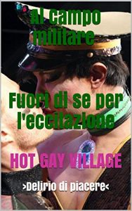 Baixar Al Campo militare – Fuori di se per l’eccitazione: Delirio di Piacere (Italian Edition) pdf, epub, eBook