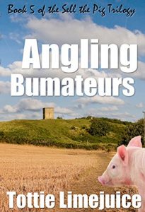 Baixar Angling Bumateurs: Book 5 in the Sell the Pig trilogy (English Edition) pdf, epub, eBook