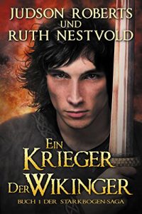 Baixar Ein Krieger der Wikinger (Die Starkbogen-Saga 1) (German Edition) pdf, epub, eBook