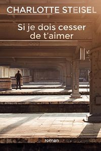 Baixar Si je dois cesser de t’aimer (French Edition) pdf, epub, eBook