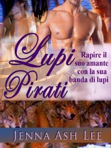 Baixar Pirati Wolf – Rapire il suo amante con la sua banda di lupi (Italian Edition) pdf, epub, eBook