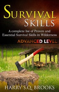 Baixar Survival Skills: A complete list of proven and essential survival skills in wilderness – Advance Level (English Edition) pdf, epub, eBook