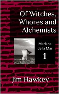 Baixar Of Witches, Whores and Alchemists: Mariana de la Mar 1 (English Edition) pdf, epub, eBook