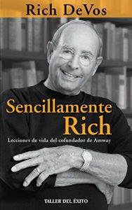 Baixar Sencillamente Rich: Lecciones de vida del cofundador de Amway (Spanish Edition) pdf, epub, eBook