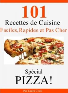 Baixar 101 Recettes Maison de Pizza Italienne, Faciles, Rapides et Pas Cher (French Edition) pdf, epub, eBook
