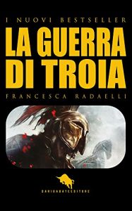 Baixar La Guerra di Troia (I Nuovi Bestseller DAE Vol. 4) (Italian Edition) pdf, epub, eBook