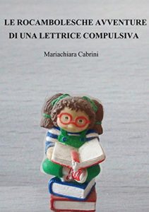 Baixar Le rocambolesche avventure di una lettrice compulsiva (Italian Edition) pdf, epub, eBook